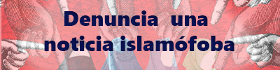 Denuncia una noticia islamofóba